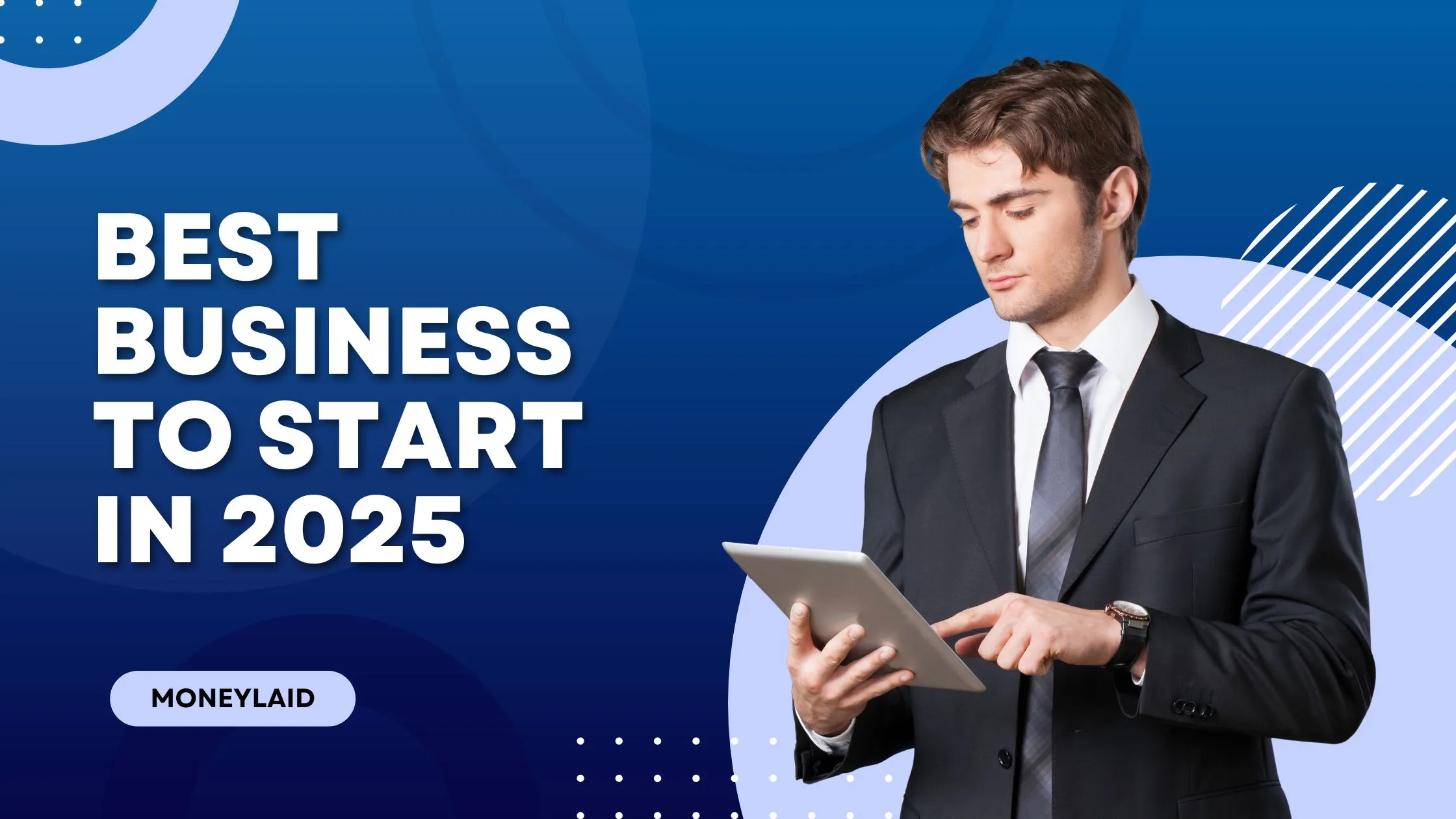 Best Business To Start In 2025